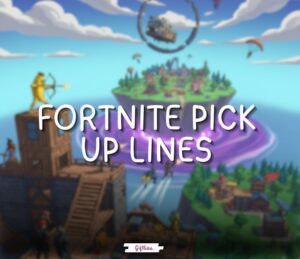 fortnite pick up lines