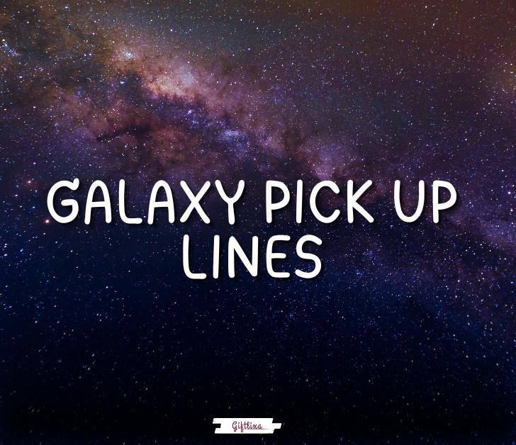 galaxy pick up lines