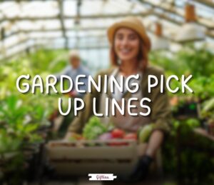 gardening pick up lines
