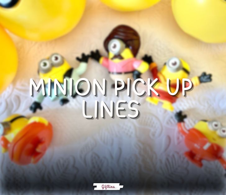 minion pick up lines