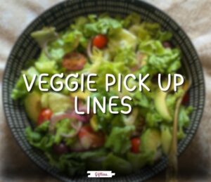 veggie pick up lines