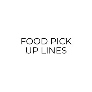 Food Pick Up Lines