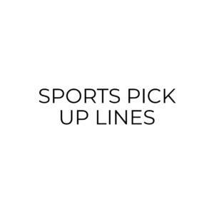 Sports Pick Up Lines