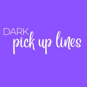 Dark pick up lines with funny gothic and spooky flirting ideas